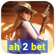 ah 2 bet